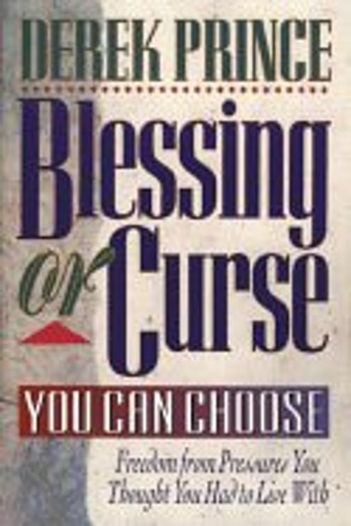 Blessing or Curse : You Can Choose! Paperback Derek Prince