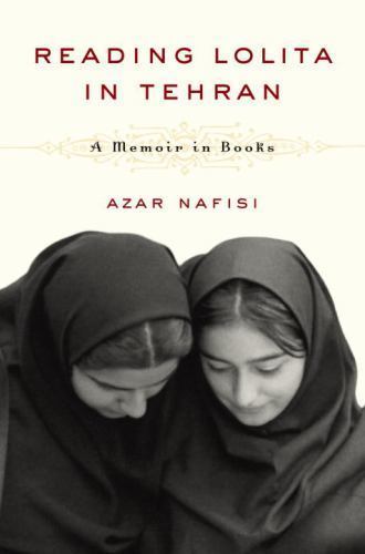 Reading Lolita in Tehran: A Memoir in Books – 0375504907, hardcover, Azar Nafisi