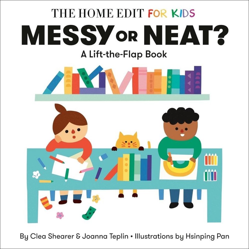Messy or Neat?: A Lift-the-Flap Book: A Home Edit Board Book for Kids by Clea Sh