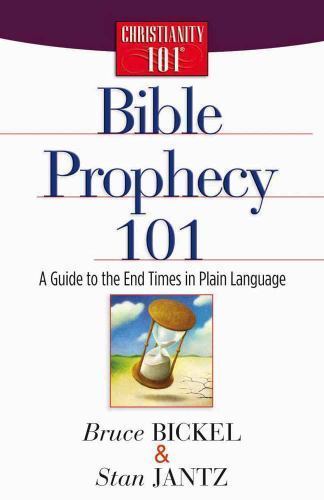 Bible Prophecy 101: A Guide to the End T- paperback, 9780736913287, Bruce Bickel