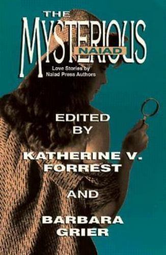 The Mysterious Naiad: Love Stories by Naiad Press Authors Forrest, Katherine V.