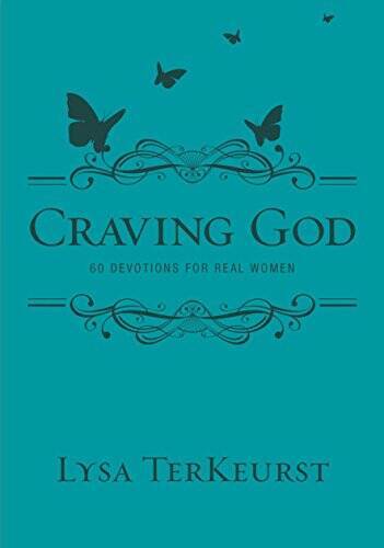 Craving God 60 Devotions for Real Women – Hardcover By Lysa Terkeurst – GOOD