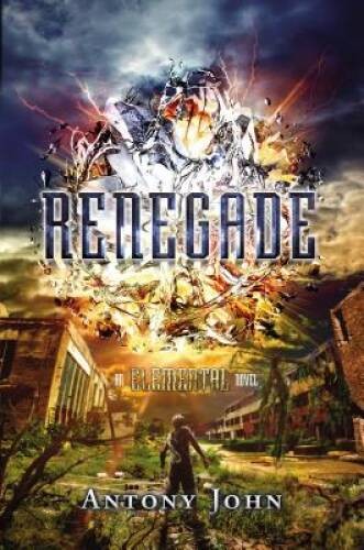 Renegade: An Elemental Novel – Hardcover By John, Antony – GOOD
