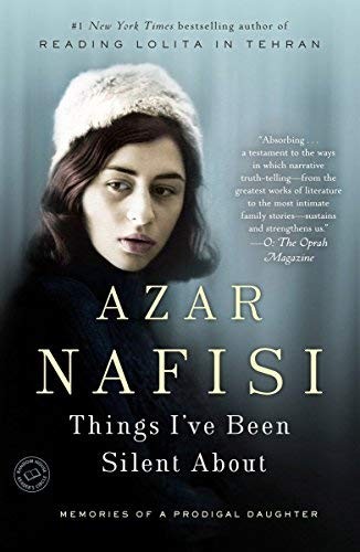 Things I’ve Been Silent About: Memories by Nafisi, Azar