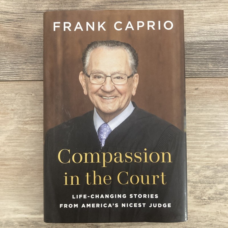 Compassion in the Court: Life-Changing Stories from America’s Nicest Judge (Hard