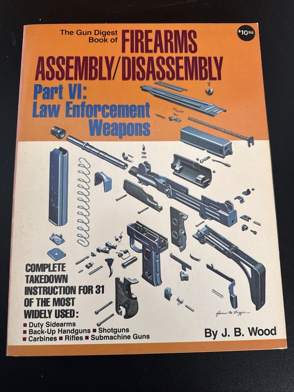 Gun Digest Firearms Assembly Disassembly Part VI Law Enforcement Weapons JB Wood