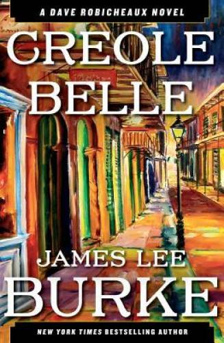 Creole Belle: A Dave Robicheaux Novel – Hardcover By Burke, James Lee – GOOD