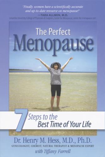 The Perfect Menopause: 7 Steps to the Best Time of Your Life, Dr. Henry M. Hess