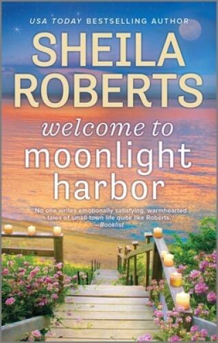Welcome to Moonlight Harbor (A Moonlight Harbor Novel) By Roberts, Sheila – GOOD