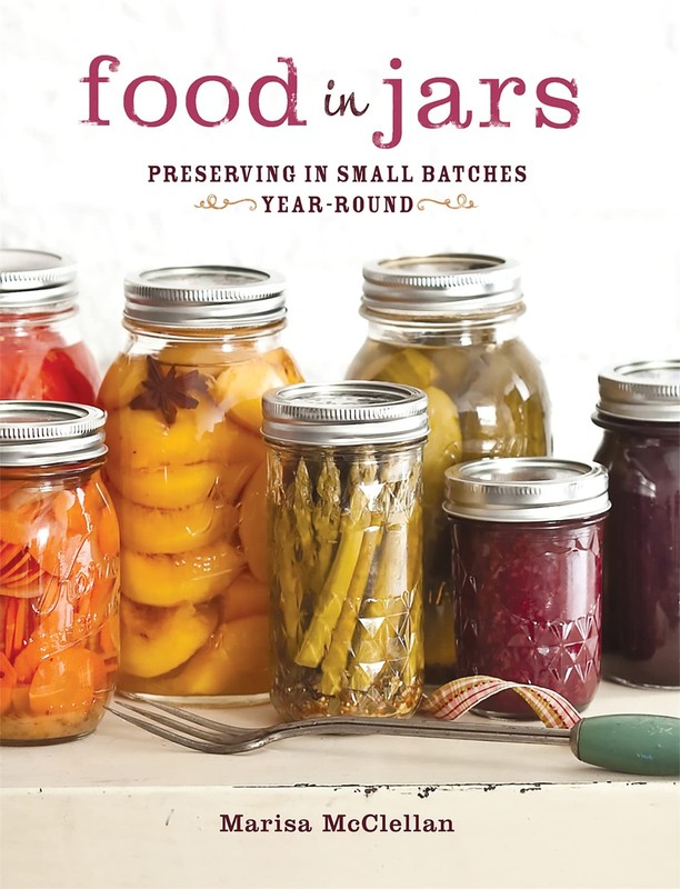 Food in Jars: Preserving in Small Batches Year-Round – McClellan, Marisa – G…