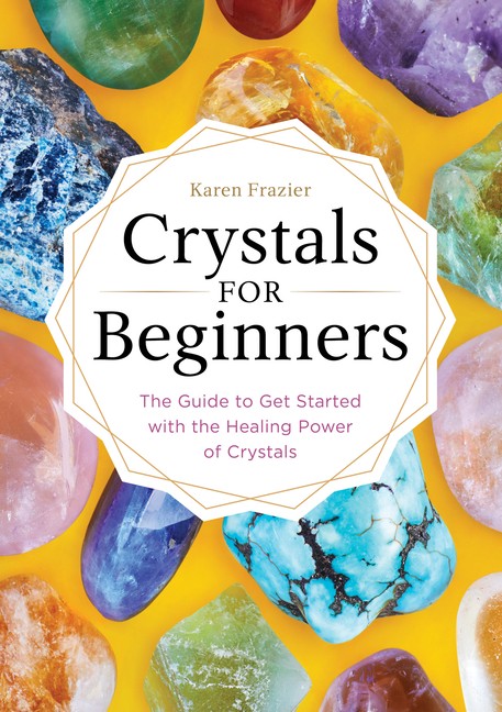 Crystals For Beginners: The Guide To Get Started With The He…