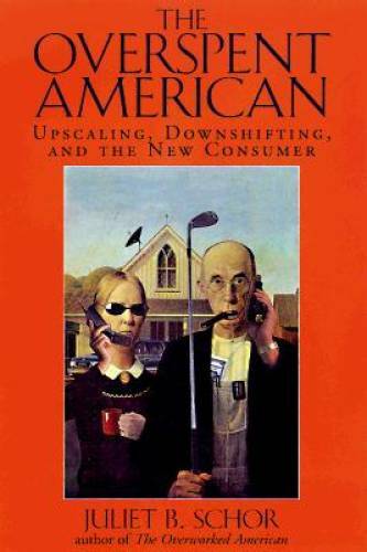 The Overspent American: Upscaling, Downshifting, And The New Consumer – GOOD