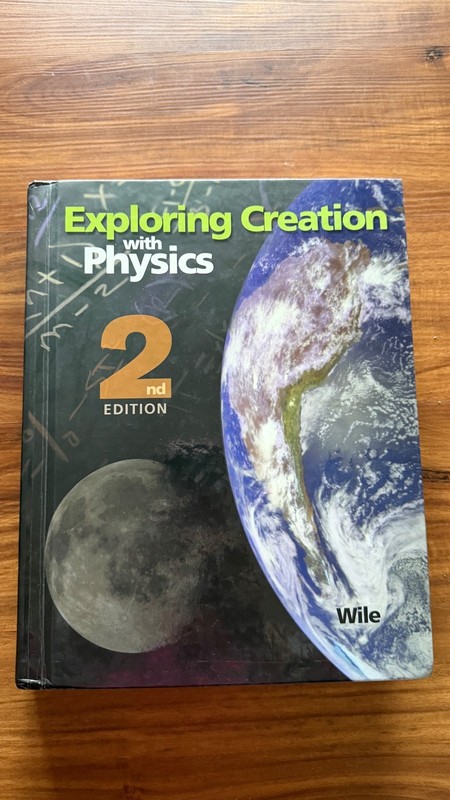 Apologia Dr. Jay L. Wile Exploring Creation with Physics 2nd Edition HC Textbook