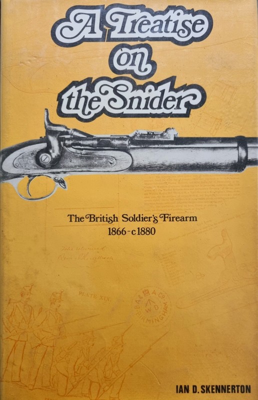 A Treatise On The Snider The British Soldier’s Firearm Ian Skennerton Book