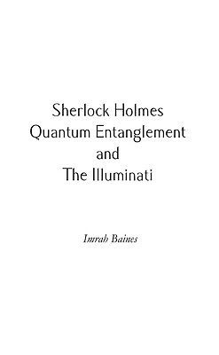 Sherlock Holmes, Quantum Entanglement and The Illuminati