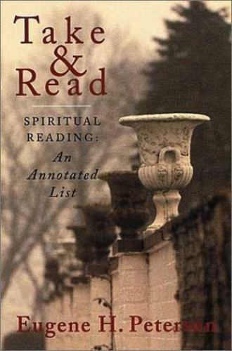 Take and Read: Spiritual Reading — An Annotated List by Peterson, Eugene H.
