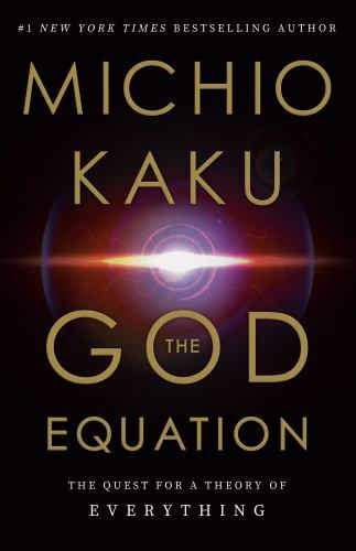 The God Equation: The Quest for a Theory of Everything, Kaku, Michio, 9780385542