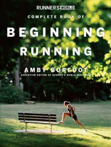 Runner's World Complete Book of Beginning Running by Amby Burfoot (2005,...