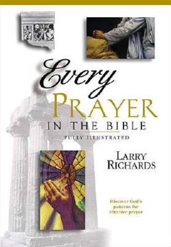 Every Prayer in the Bible – Paperback By Lawrence O. Richards – GOOD