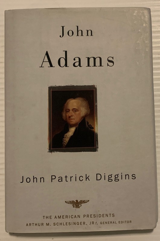 The American Presidents: John Adams by John Patrick Diggins 2003 HC FIRST EDIT