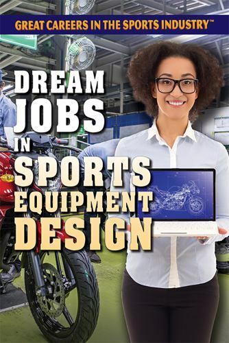 Dream Jobs in Sports Equipment Design (Great Careers in the Sports Industry)