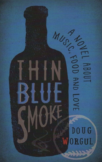 Thin Blue Smoke: A Novel About Music, Food, And Love