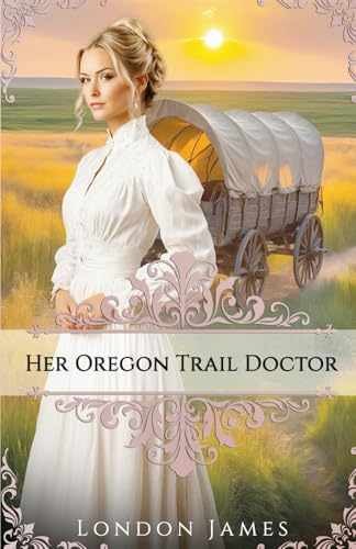 Her Oregon Trail Doctor: A Clean Wagon – Paperback, by James London – Very Good