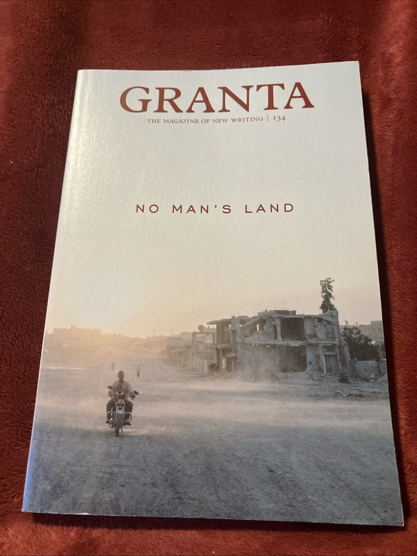 The Magazine of New Writing Ser.: Granta 134 : No Man’s Land by Sigrid…