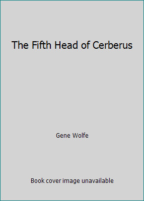 The Fifth Head of Cerberus by Gene Wolfe