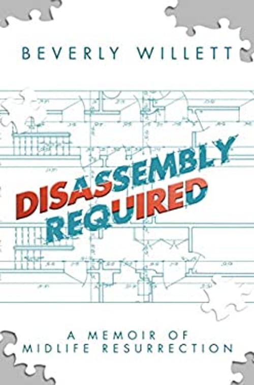 Disassembly Required : A Memoir of Midlife Resurrection Beverly W