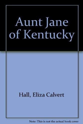 Aunt Jane of Kentucky – Hall, Eliza Calvert|Strong, Beulah – Good – See cond…