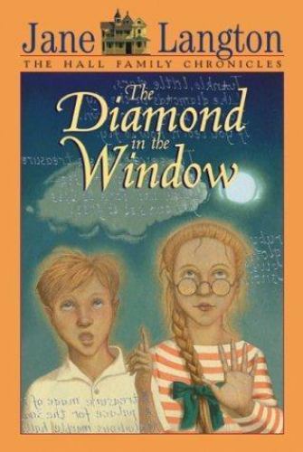 The Diamond in the Window (The Hall Family Chronicles) by Jane Langton