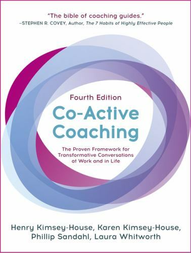 Co-Active Coaching, Fourth Edition: The proven framework for transformative con