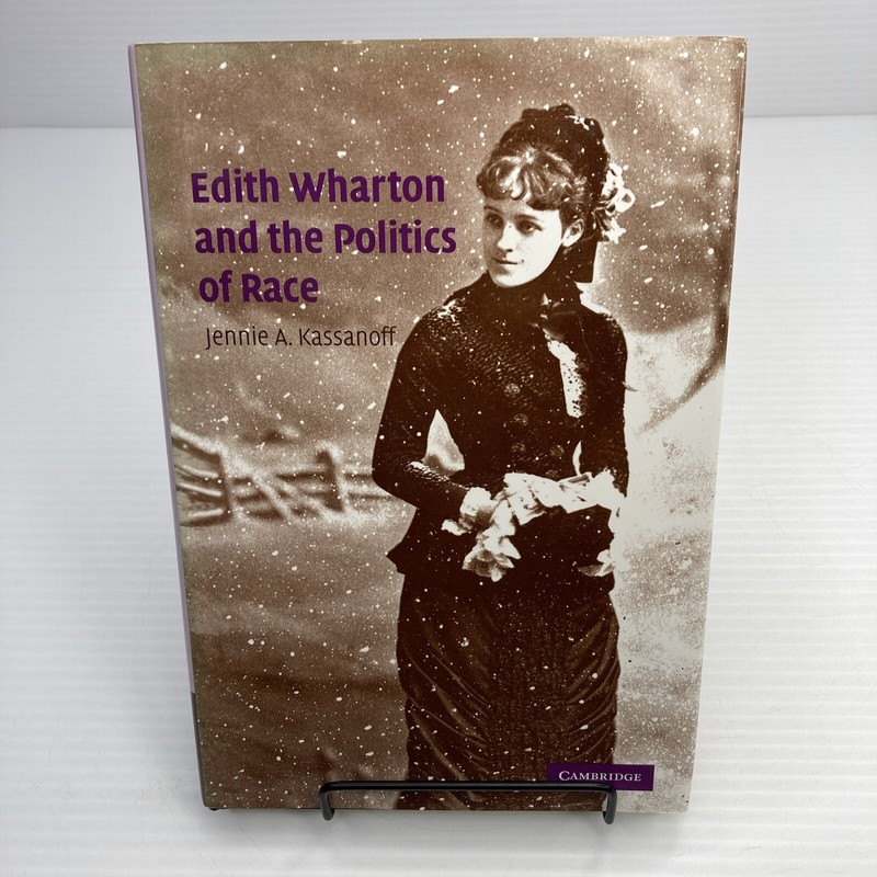 Edith Wharton and the Politics of Race Jennie Kassanoff 2005 HC Cambridge Press