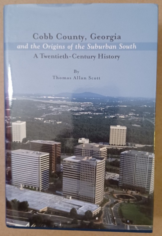 COBB COUNTY GEORGIA AND ORIGINS OF THE SUBURBAN SOUTH by Thomas Scott SIGNED VG