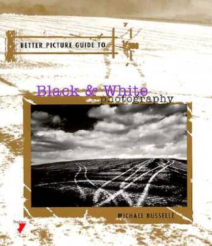 Better Picture Guide to Black White Photography – Paperback – GOOD