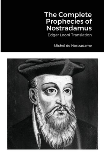 The Complete Prophecies of Nostradamus: Edgar Leoni Translation, Brand New, F…