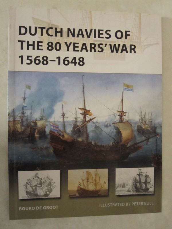Osprey New Vanguard 263: Dutch Navies of the 80 Years’ War 1568-1648