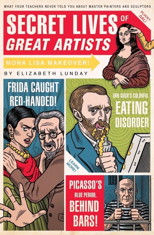 Secret Lives of Great Artists: What Your Teachers Never Told You About Maste…