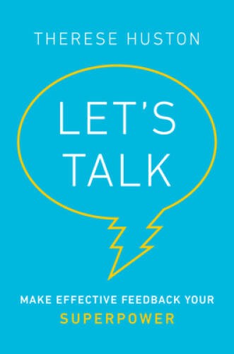 Lets Talk: Make Effective Feedback Your Superpower – Hardcover – GOOD