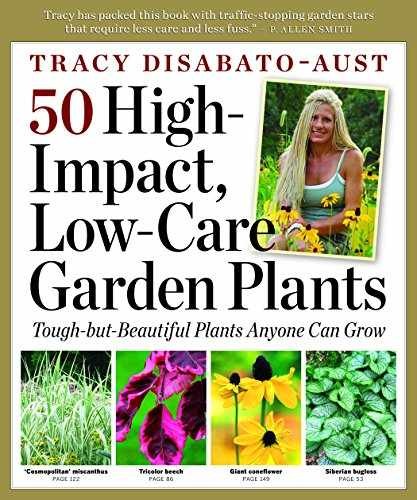 50 High-Impact Low-Care Garden – Paperback, by Disabato-Aust Tracy – Very Good j