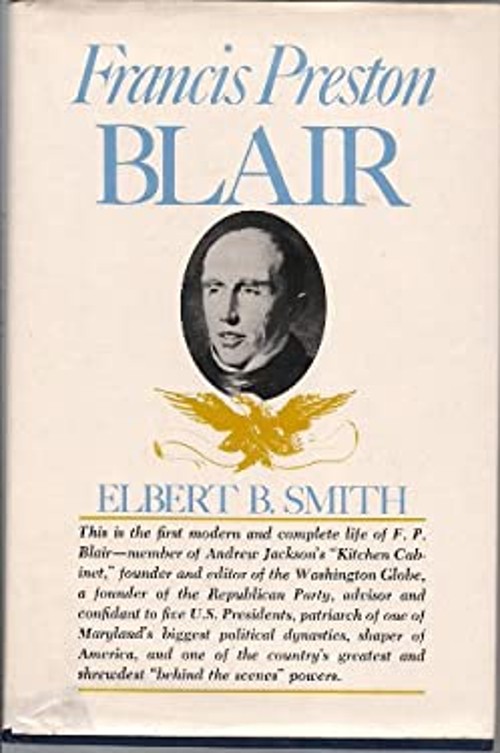 Francis Preston Blair : A Biography Paperback Elbert B. Smith