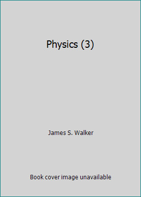 Physics (3) by James S. Walker