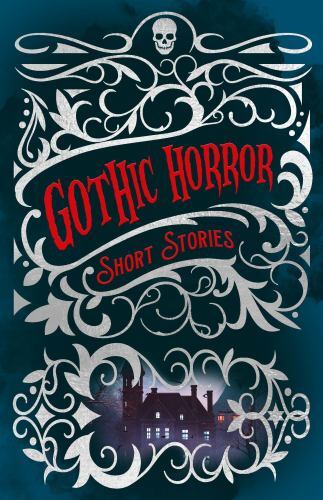 Gothic Horror Short Stories by Elizabeth Gaskell, Nathaniel Hawthorne, Edward…