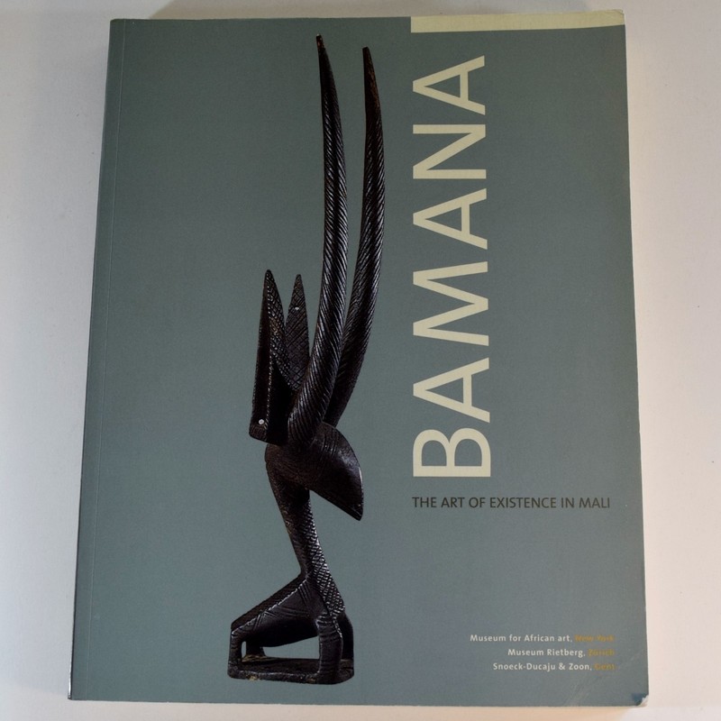 Bamana : The Art of Existence in Mali – Art Book – Museum for African Art 2001