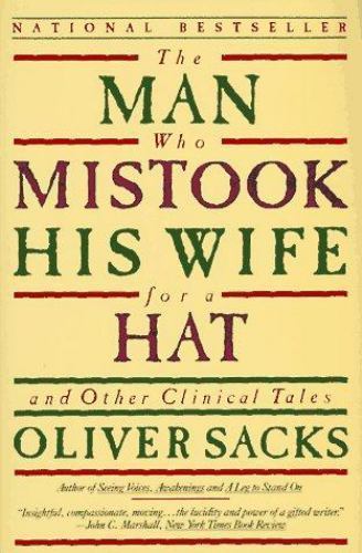 The Man Who Mistook His Wife for a Hat and Other Clinical Tales