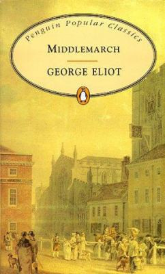 Middlemarch (Penguin Popular Classics) by George Eliot