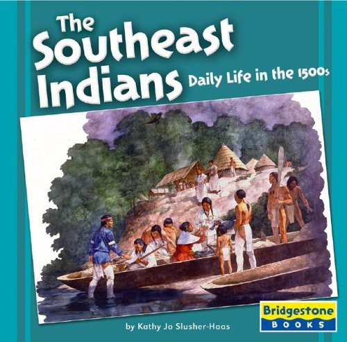 The Southeast Indians: Daily Life I..., Slusher-Haas, K
