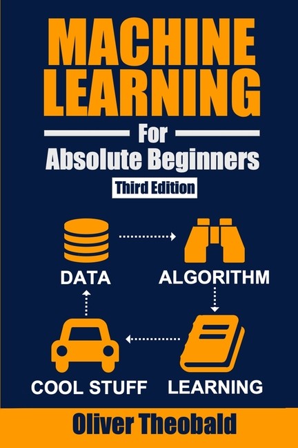 Machine Learning For Absolute Beginners: A Plain English Int…
