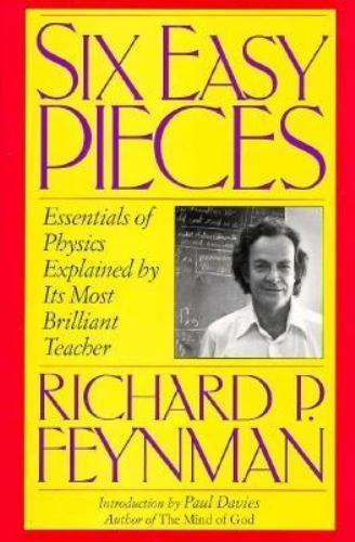 Six Easy Pieces : Essentials of Physics Explained by Its Most Brilliant Teacher
